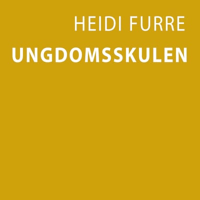 Ungdomsskulen – lydbok – Heidi Furre
