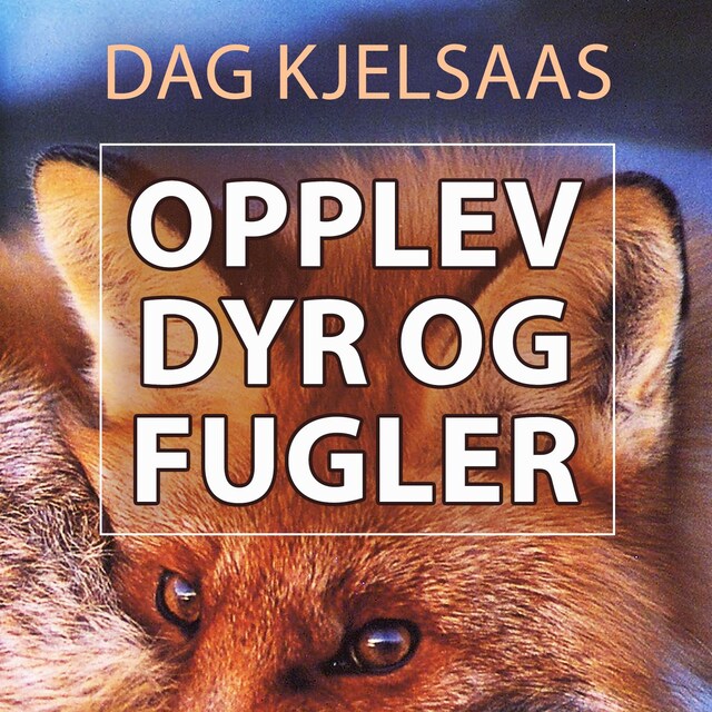 Bokomslag for Opplev dyr og fugler