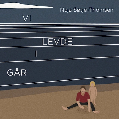 Vi levde i går – lydbok – Naja Søtje-Thomsen