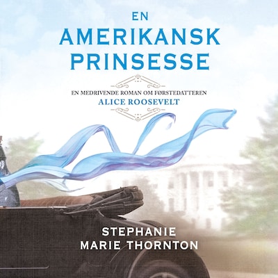 En amerikansk prinsesse – lydbok – Stephanie Marie Thornton