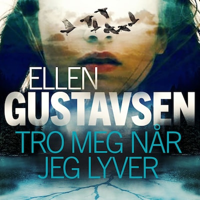 Tro meg når jeg lyver – lydbok – Ellen Gustavsen
