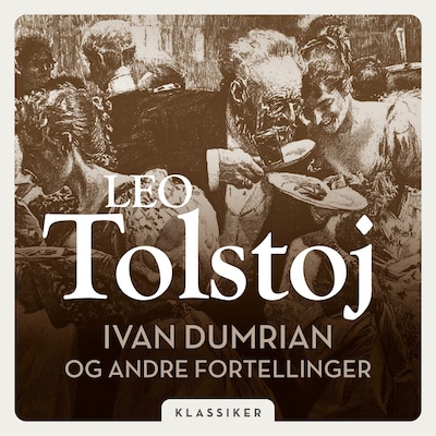 Ivan Dumrian og andre fortellinger – lydbok – Lev Tolstoj