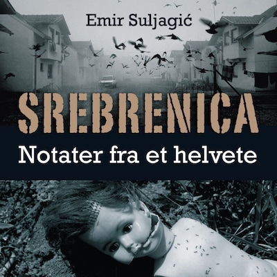 Srebrenica – lydbok – Emir Suljagic