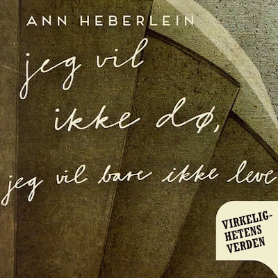 Jeg vil ikke dø, jeg vil bare ikke leve