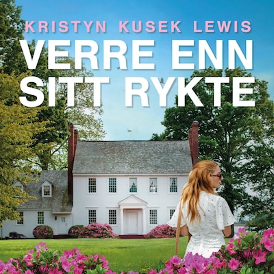 Verre enn sitt rykte – lydbok – Kristyn Kusek Lewis