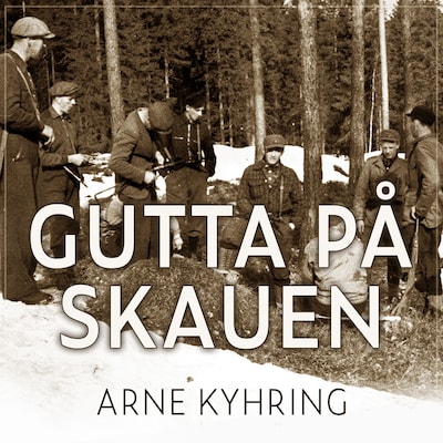 Gutta på skauen – lydbok – Arne Kyhring
