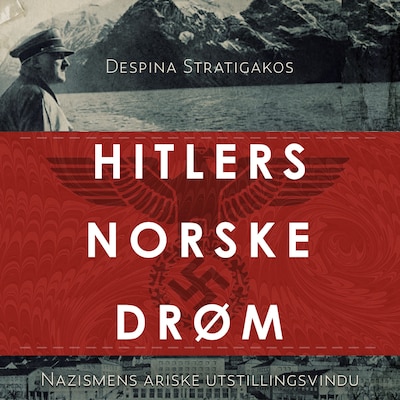 Hitlers norske drøm – lydbok – Despina Stratigakos