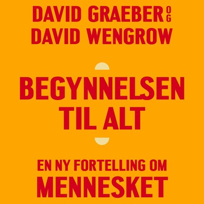 Begynnelsen til alt – lydbok – David Wengrow, David Graeber