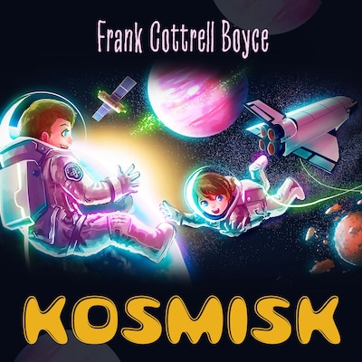 Kosmisk – lydbok – Frank Cottrell Boyce
