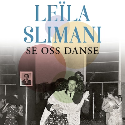 Se oss danse – lydbok – Leila Slimani