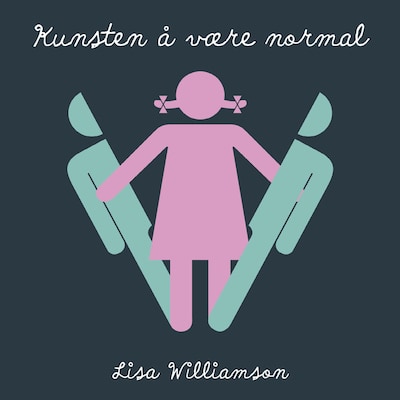 Kunsten å være normal – lydbok – Lisa Williamson