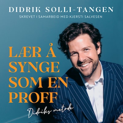 Lær å synge som en proff – lydbok – Didrik Solli-Tangen