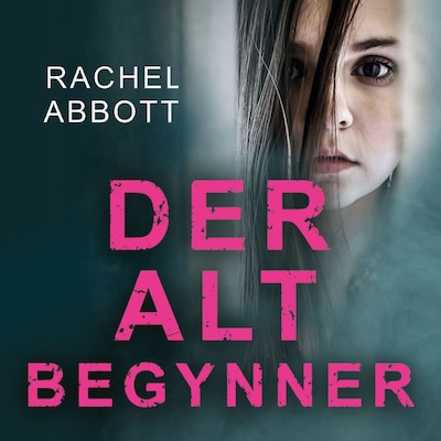 Der alt begynner – lydbok – Rachel Abbott