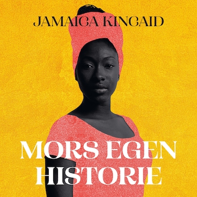 Mors egen historie – lydbok – Jamaica Kincaid