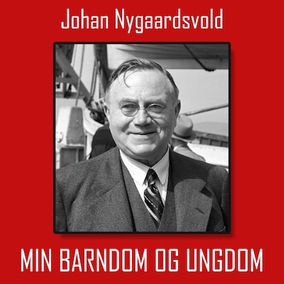 Min barndom og ungdom – lydbok – Johan Nygaardsvold