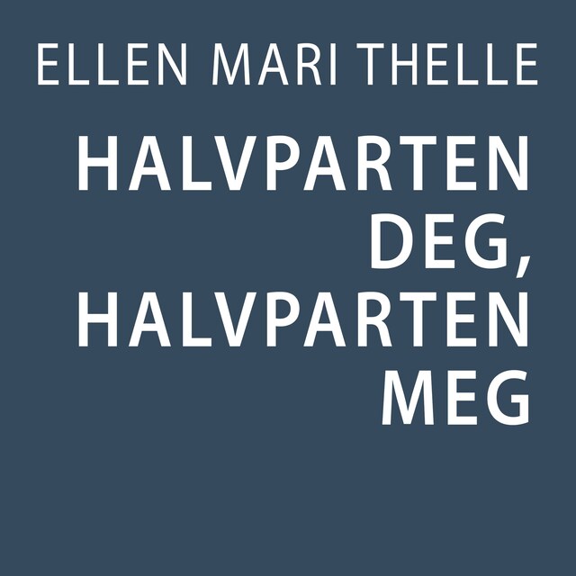 Bokomslag for Halvparten meg, halvparten deg