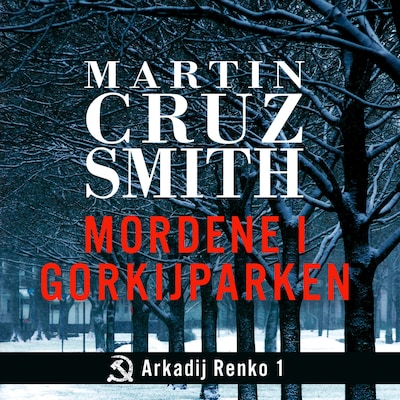 Mordene i Gorkijparken – lydbok – Martin Cruz Smith