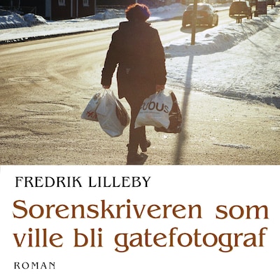Sorenskriveren som ville bli gatefotograf – lydbok – Fredrik Lied Lilleby