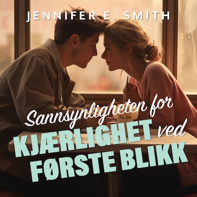 Sannsynligheten for kjærlighet ved første blikk – lydbok – Jennifer E. Smith