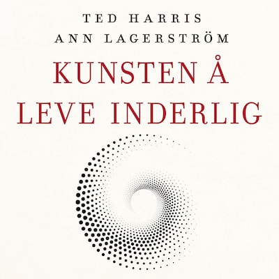 Kunsten å leve inderlig – lydbok – Ann Lagerström, Ted Harris