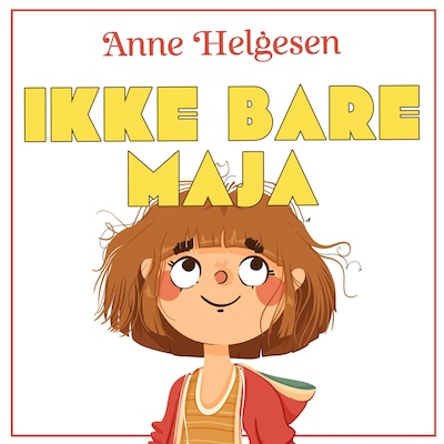 Ikke bare Maja – lydbok – Anne Helgesen