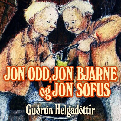 Jon Odd, Jon Bjarne og Jon Sofus – lydbok – Guðrún Helgadóttir