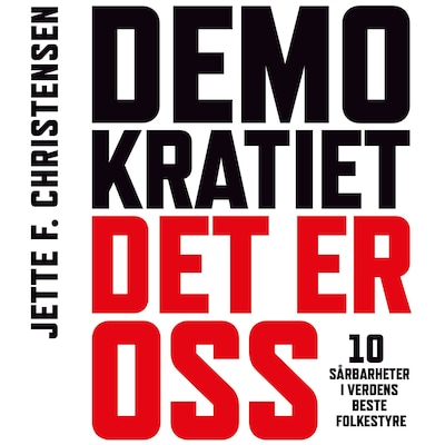 Demokratiet, det er oss – lydbok – Jette F. Christensen