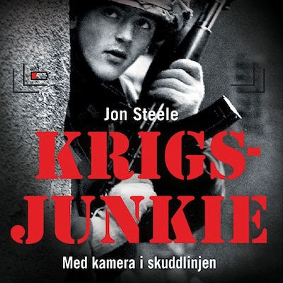 Krigsjunkie – lydbok – Jon Steele