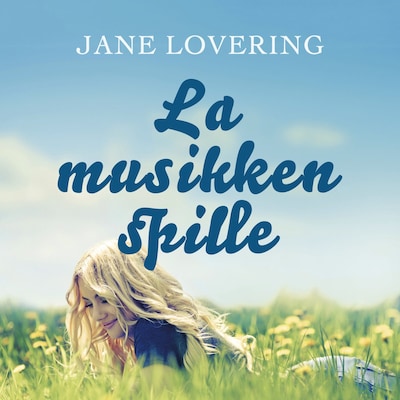 La musikken spille – lydbok – Jane Lovering