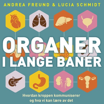 Organer i lange baner – lydbok – Lucia Schmidt, Andrea Freund