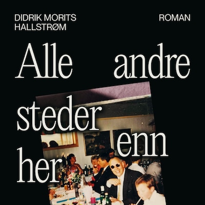 Alle andre steder enn her