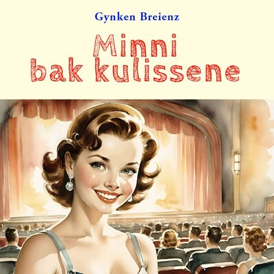 Minni bak kulissene – lydbok – Gynken Breien