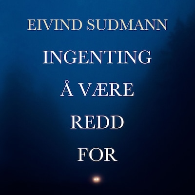 Ingenting å være redd for