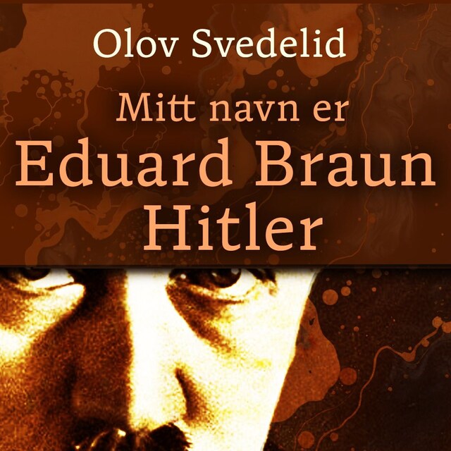 Bokomslag for Mitt navn er Eduard Braun Hitler