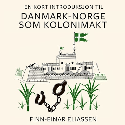 En kort introduksjon til Danmark-Norge som kolonimakt