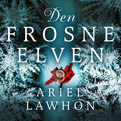 Den frosne elven – lydbok – Ariel Lawhon