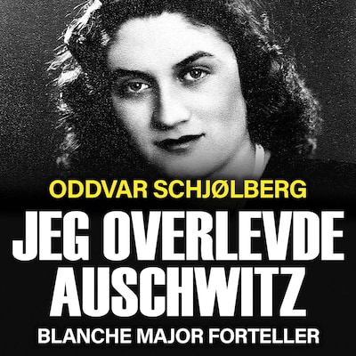 Jeg overlevde Auschwitz – lydbok – Oddvar Schjølberg