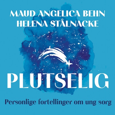Plutselig – lydbok – Helena Stålnacke, Maud Angelica Behn