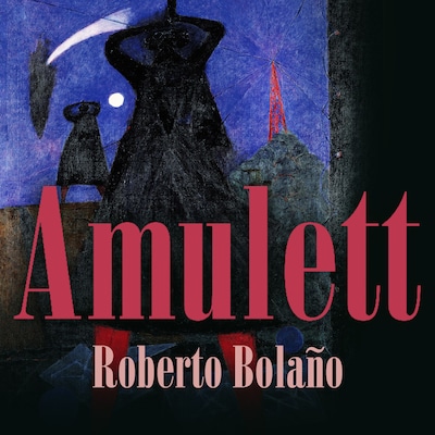 Amulett – lydbok – Roberto Bolaño