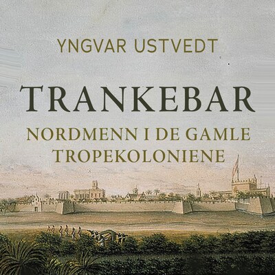 Trankebar – lydbok – Yngvar Ustvedt