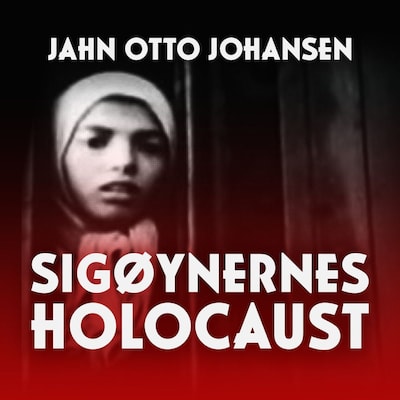 Sigøynernes holocaust – lydbok – Jahn Otto Johansen