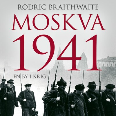 Moskva 1941 – lydbok – Rodric Braithwaite