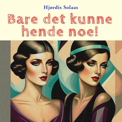 Bare det kunne hende noe!