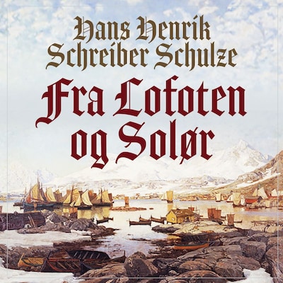 Fra Lofoten og Solør – lydbok – H. Schulze