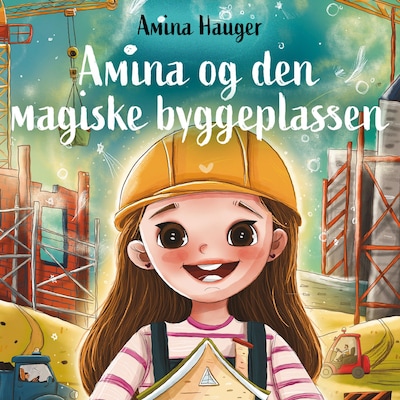 Amina og den magiske byggeplassen