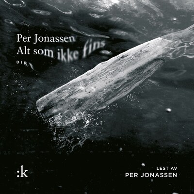 Alt som ikke fins – lydbok – Per Jonassen