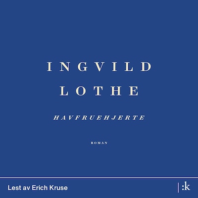Havfruehjerte – lydbok – Ingvild Lothe
