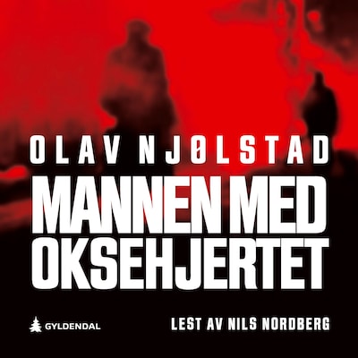 Mannen med oksehjertet – lydbok – Olav Njølstad