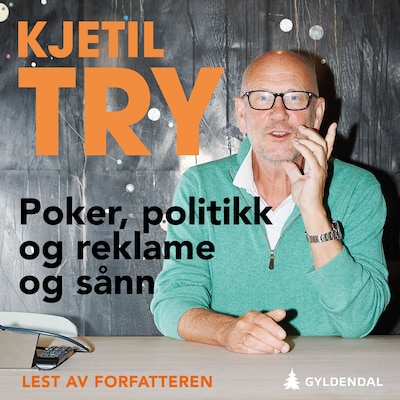 Poker, politikk og reklame og sånn – lydbok – Kjetil Try