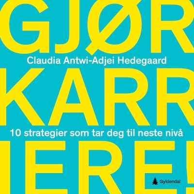 Gjør karriere! – lydbok – Claudia Antwi-Adjei Hedegaard